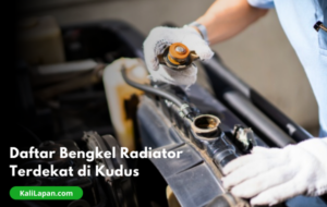 Daftar Bengkel Radiator Terdekat di Kudus