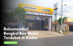 Rekomendasi Bengkel Ban Mobil Terdekat di Kudus