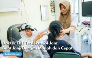 Dokter THT Terdekat 24 Jam Buat Janji Dengan Mudah dan Cepat