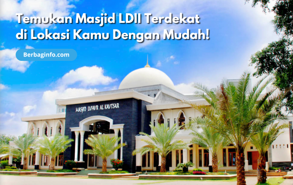 Temukan Masjid LDII Terdekat di Lokasi Kamu Dengan Mudah!
