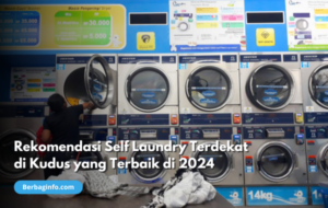 Rekomendasi Self Laundry Terdekat di Kudus yang Terbaik di 2024