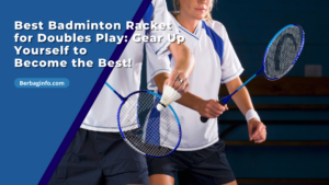 Best Badminton Racket for Doubles Play Gear Up Yourself to Become the Best!