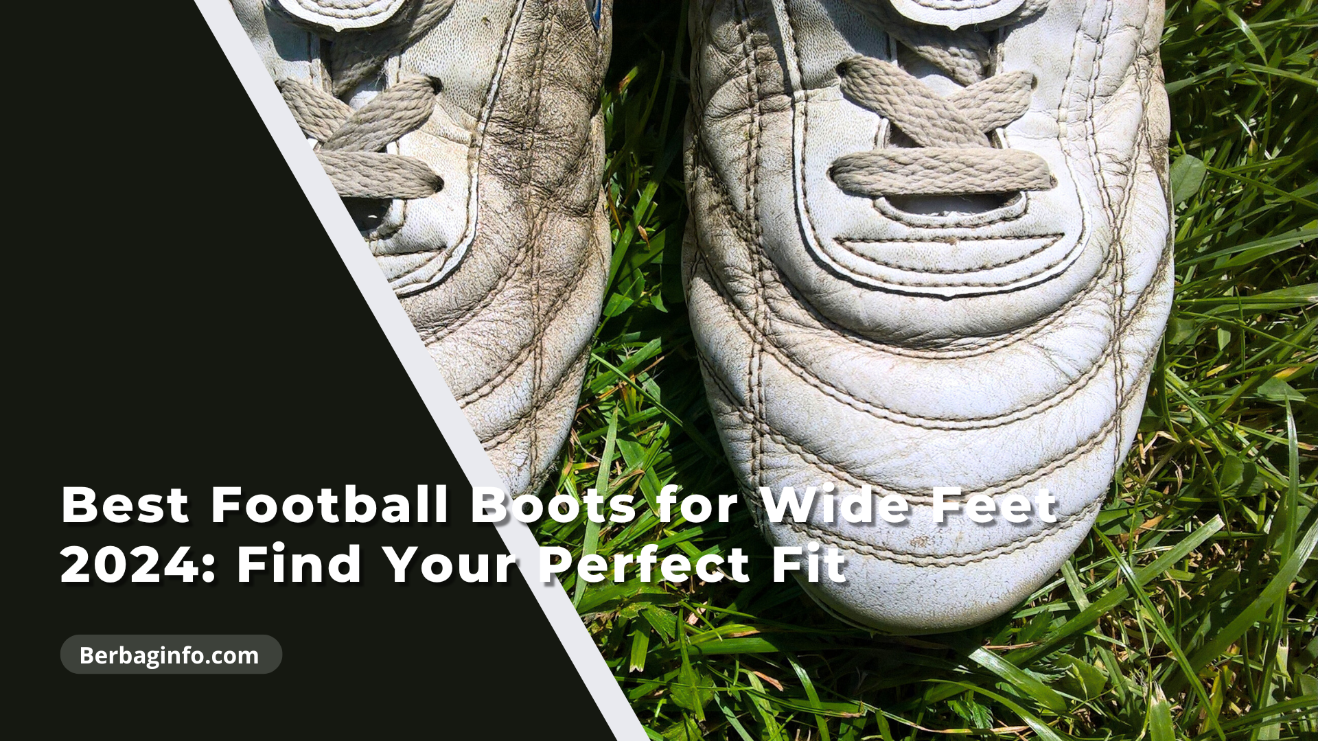 Best Football Boots for Wide Feet 2024 Find Your Perfect Fit