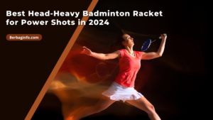 Best Head-Heavy Badminton Racket for Power Shots in 2024