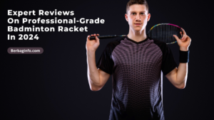 Expert Reviews On Professional-Grade Badminton Racket In 2024