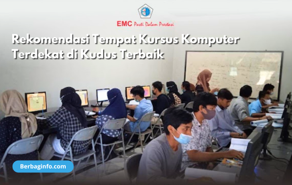 Rekomendasi Tempat Kursus Komputer Terdekat di Kudus Terbaik