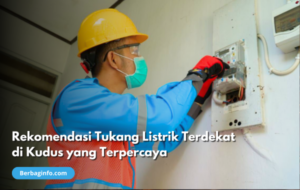 Rekomendasi Tukang Listrik Terdekat di Kudus yang Terpercaya