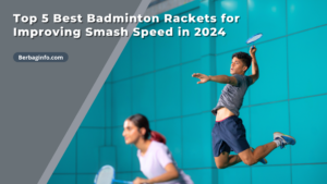 Top 5 Best Badminton Rackets for Improving Smash Speed in 2024