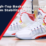 Best High-Top Basketball Shoes for Maximum Stability in 2024