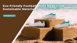 Eco-Friendly Football Boots Made From Sustainable Materials