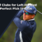 Best Golf Clubs for Left-Handed Players Perfect Pick in 2024