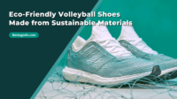 Eco-Friendly Volleyball Shoes Made from Sustainable Materials