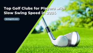 Top Golf Clubs for Players with Slow Swing Speed in 2024