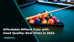 Affordable Billiard Cues with Good Quality Best Picks in 2024