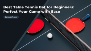 Best Table Tennis Bat for Beginners Perfect Your Game with Ease